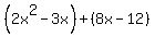 %282x%5E2-3x%29%2B%288x-12%29