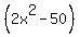 %282x%5E2-50+%29