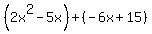 %282x%5E2-5x%29%2B%28-6x%2B15%29