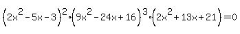 %282x%5E2-5x-3%29%5E2%289x%5E2-24x%2B16%29%5E3%282x%5E2%2B13x%2B21%29=0