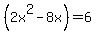 %282x%5E2-8x%29+=+6