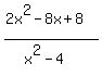 %282x%5E2-8x%2B8%29%2F%28x%5E2-4%29