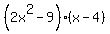 %282x%5E2-9%29%28x-4%29