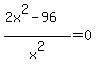 %282x%5E2-96%29%2Fx%5E2=0