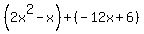 %282x%5E2-x%29%2B%28-12x%2B6%29
