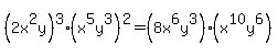 %282x%5E2y%29%5E3%2A%28x%5E5y%5E3%29%5E2=%288x%5E6y%5E3%29%2A%28x%5E10y%5E6%29