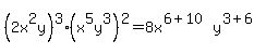 %282x%5E2y%29%5E3%2A%28x%5E5y%5E3%29%5E2=8x%5E%286%2B10%29y%5E%283%2B6%29%29