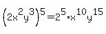 %282x%5E2y%5E3%29%5E5=2%5E5%2Ax%5E10y%5E15
