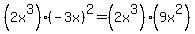 %282x%5E3%29%28-3x%29%5E2=%282x%5E3%29%289x%5E2%29