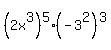 %282x%5E3%29%5E5%28-3%5E2%29%5E3