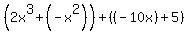 %282x%5E3%2B%28-x%5E2%29%29%2B%28%28-10x%29%2B5%29