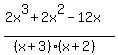 %282x%5E3%2B2x%5E2-12x%29%2F%28%28x%2B3%29%28x%2B2%29%29