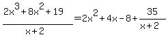 %282x%5E3%2B8x%5E2%2B19%29%2F%28x%2B2%29=2x%5E2%2B4x-8%2B35%2F%28x%2B2%29