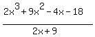 %282x%5E3%2B9x%5E2-4x-18%29%2F%282x%2B9%29