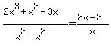 %282x%5E3%2Bx%5E2-3x%29%2F%28x%5E3-x%5E2%29=%282x%2B3%29%2Fx