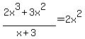 %282x%5E3+%2B+3x%5E2%29%2F%28x%2B3%29+=+2x%5E2