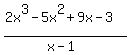 %282x%5E3+-+5x%5E2+%2B+9x+-+3%29%2F%28x-1%29