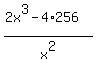 %282x%5E3-4%2A256%29%2Fx%5E2