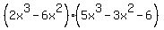 %282x%5E3-6x%5E2%29%285x%5E3-3x%5E2-6%29++