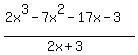 %282x%5E3-7x%5E2-17x-3%29%2F%282x%2B3%29