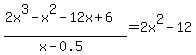 %282x%5E3-x%5E2-12x%2B6%29%2F%28x-0.5%29=2x%5E2-12
