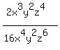 %282x%5E3y%5E2z%5E4%29+%2F%2816x%5E4y%5E2z%5E6%29
