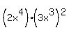 %282x%5E4%29%2A%283x%5E3%29%5E2