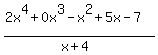 %282x%5E4%2B0x%5E3-x%5E2%2B5x-7%29%2F%28x%2B4%29