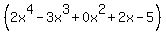 %282x%5E4+-+3x%5E3+%2B+0x%5E2+%2B+2x+-+5%29