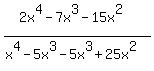 %282x%5E4+-7x%5E3+-15x%5E2+%29%2F%28x%5E4-5x%5E3-5x%5E3%2B25x%5E2%29+