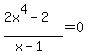 %282x%5E4-2%29%2F%28x-1%29=0