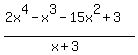 %282x%5E4-x%5E3-15x%5E2%2B3%29%2F%28x%2B3%29