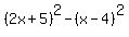 %282x+%2B+5%29%5E2+-+%28x+-+4%29%5E2