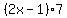 %282x+-+1%29%2A7