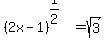 %282x+-+1%29%5E%281%2F2%29=sqrt%283%29