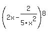 %282x+-+2%2F5x%5E2%29%5E8