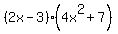 %282x+-+3%29%284x%5E2+%2B+7%29