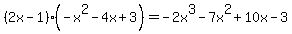 %282x-1%29%28-x%5E2-4x%2B3%29=-2x%5E3-7x%5E2%2B10x-3