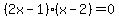 %282x-1%29%28x-2%29=0
