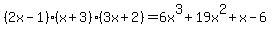 %282x-1%29%2A%28x%2B3%29%2A%283x%2B2%29=6x%5E3%2B19x%5E2%2Bx-6