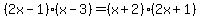 %282x-1%29%2A%28x-3%29+=+%28x%2B2%29%2A%282x%2B1%29+