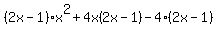 %282x-1%29%2Ax%5E2%2B4x%282x-1%29-4%282x-1%29