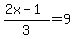 %282x-1%29%2F3=9