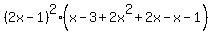 %282x-1%29%5E2%28x-3%2B2x%5E2%2B2x-x-1%29
