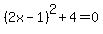 %282x-1%29%5E2%2B4=0