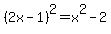 %282x-1%29%5E2=x%5E2-2