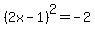 %282x-1%29%5E2+=+-2+