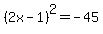 %282x-1%29%5E2+=+-45