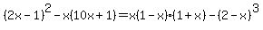 %282x-1%29%5E2-x%2810x%2B1%29+=+x%281-x%29%281%2Bx%29-%282-x%29%5E3