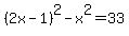 %282x-1%29%5E2-x%5E2=33